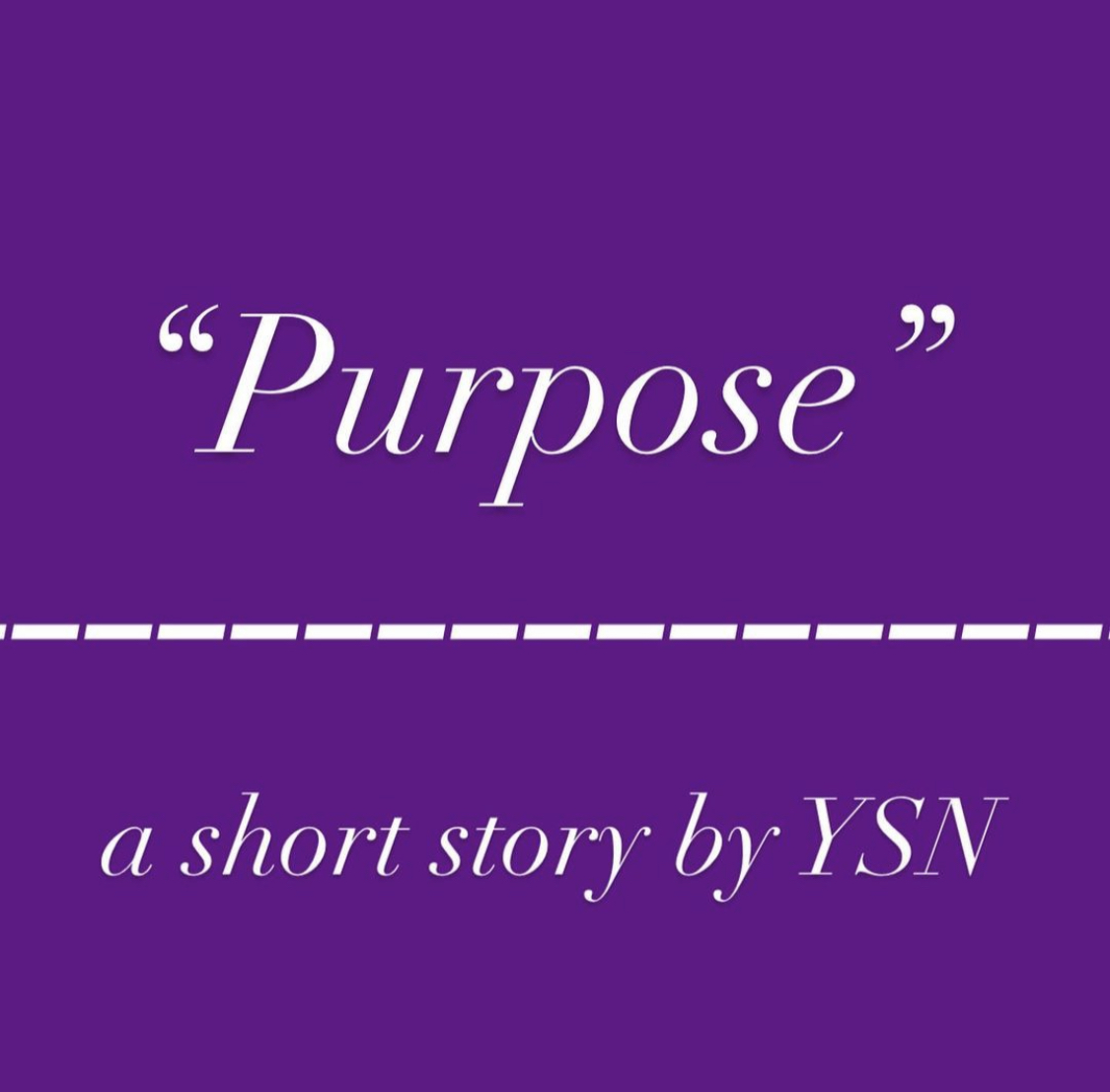 “Purpose” a short story by YSN